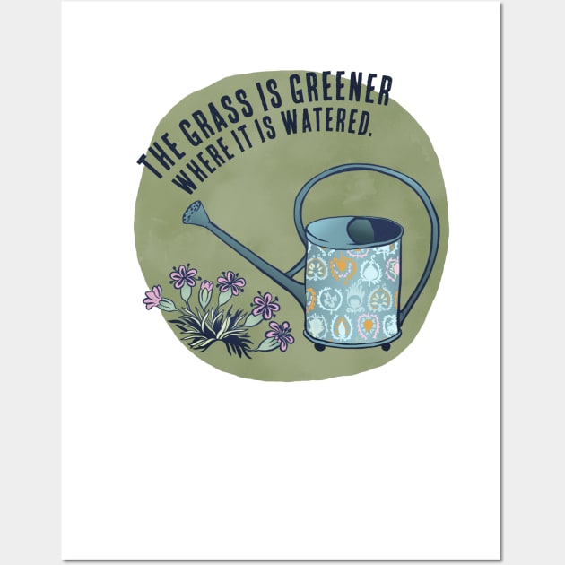 The Grass Is Greener Where It Is Watered Wall Art by FabulouslyFeminist